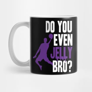 Do You Even Jelly Bro Mug